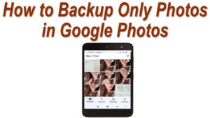 Read more about the article <strong>How to Backup Only Photos in Google Photos</strong>